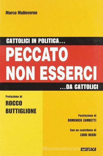 Cattolici in politica... Peccato non esserci... da cattolici di Marco Malinverno edito da Itaca (Castel Bolognese)