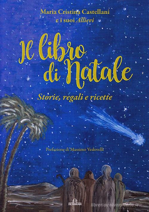 Il libro di Natale. Storie, regali e ricette di Maria Cristina Castellani edito da De Ferrari