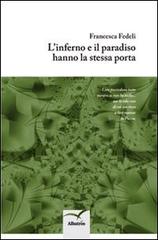 L' inferno e il paradiso hanno la stessa porta di Francesca Fedeli edito da Gruppo Albatros Il Filo