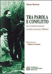 Tra parola e conflitto. La comunicazione in Don Lorenzo Milani di Mauro Bortone edito da Edizioni Univ. Romane
