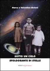 Sotto un cielo sfolgorante di stelle di Valentina Meloni, Marco Meloni edito da UNI Service