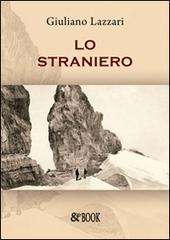 Lo straniero di Giuliano Lazzari edito da & MyBook