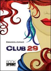 Club 29 di Emmanuela Iannace edito da Booksprint