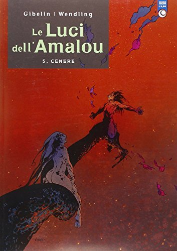 Cenere. Le luci dell'Amalou vol.5 di Christophe Gibelin, Claire Wendling edito da Editoriale Cosmo