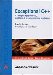 Exceptional C++. 47 enigmi ingegneristici, problemi di programmazione e soluzioni di Herb Sutter edito da Pearson