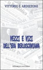 Vezzi e vizi dell'era berlusconiana di Vittorio E. Ardizzone edito da Pantheon