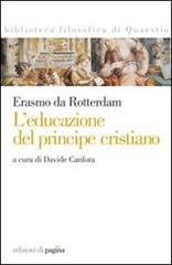 L' educazione del principe cristiano. Testo latino a fronte di Erasmo da Rotterdam edito da Edizioni di Pagina