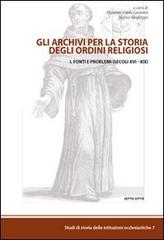 Gli archivi per la storia degli ordini religiosi vol. 1 edito da Sette città