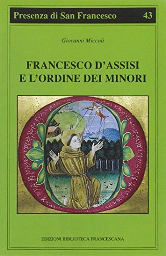 Francesco d'Assisi e l'Ordine dei minori di Giovanni Miccoli edito da Biblioteca Francescana