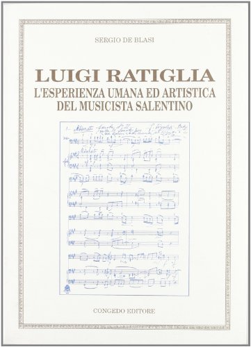 Luigi Ratiglia. L'esperienza umana ed artistica del musicista salentino di Sergio De Blasi edito da Congedo