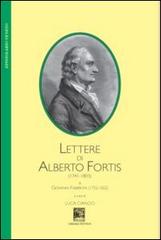 Lettere di Alberto Fortis (1741-1803) a Giovanni Frabboni di Alberto Fortis, Giovanni Frabboni edito da Il Leggio