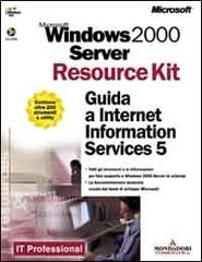 Windows 2000 Server. Guida a Internet Information Services 5. Con CD-ROM edito da Mondadori Informatica
