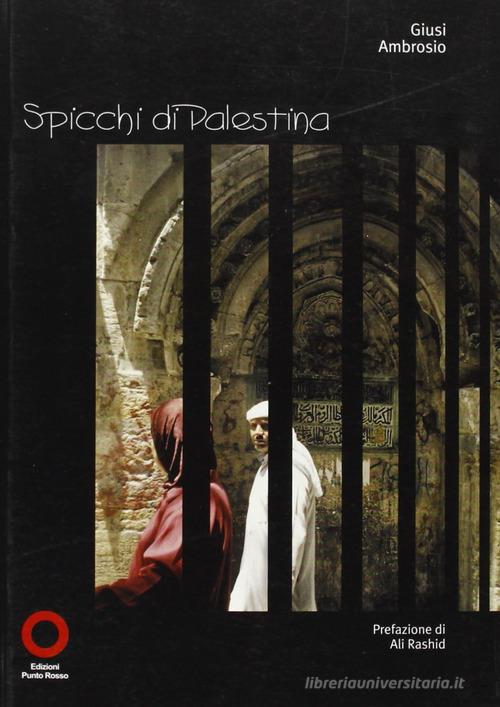 Spicchi di Palestina di Giusy Ambrosio edito da Edizioni Punto Rosso