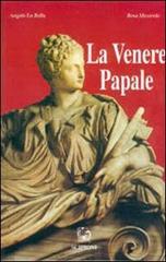 La venere papale. Biografia di Giulia Farnese di Angelo La Bella, Rosa Mecarolo edito da Scipioni