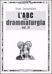 L' ABC della drammaturgia vol.2 di Yves Lavandier edito da Audino