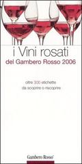 I vini rosati del Gambero Rosso 2006 edito da Gambero Rosso GRH