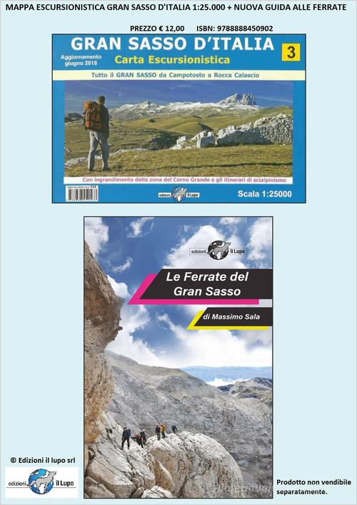 Le Ferrate del Gran Sasso d'Italia. Con carta escursionistica del Gran Sasso di Massimo Sala edito da Il Lupo