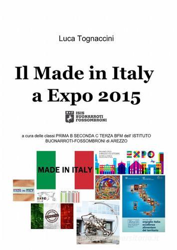 Il made in Italy a Expo 2015 di Luca Tognaccini edito da Pubblicato dall'Autore