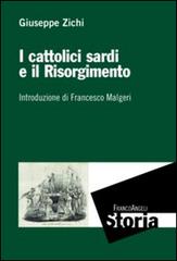 I cattolici sardi e il Risorgimento di Giuseppe Zichi edito da Franco Angeli