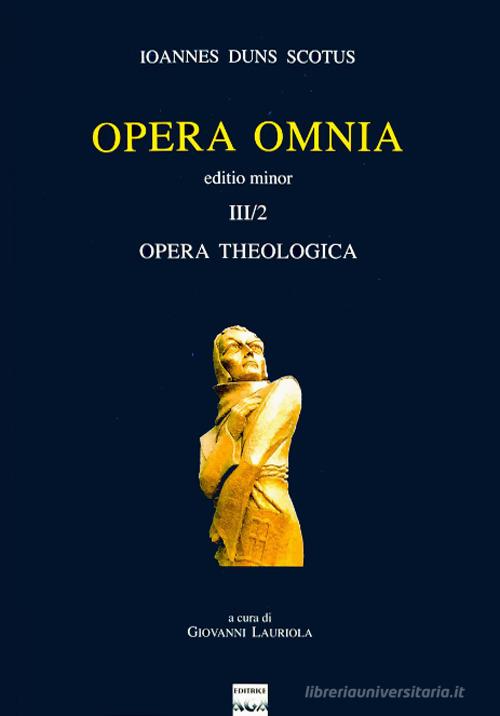 Opera omnia vol.3.II di Giovanni Duns Scoto edito da AGA Editrice