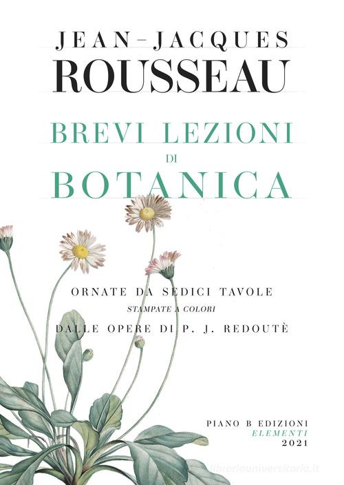 Brevi lezioni di botanica di Jean-Jacques Rousseau edito da Piano B