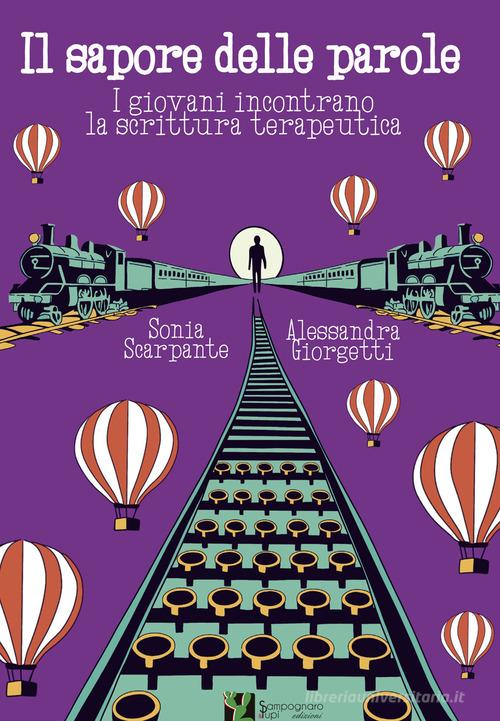 Il sapore delle parole. I giovani incontrano la scrittura terapeutica di Sonia Scarpante, Alessandra Giorgetti edito da Sampognaro & Pupi