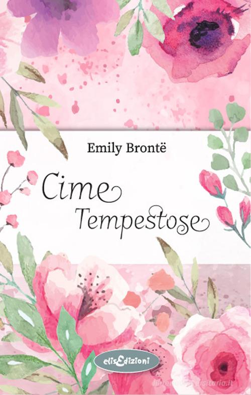 Cime tempestose di Emily Brontë edito da Elisedizioni