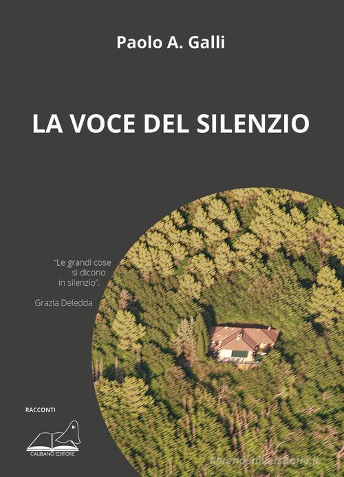 Libro La voce del silenzio di Paolo Galli di Calibano