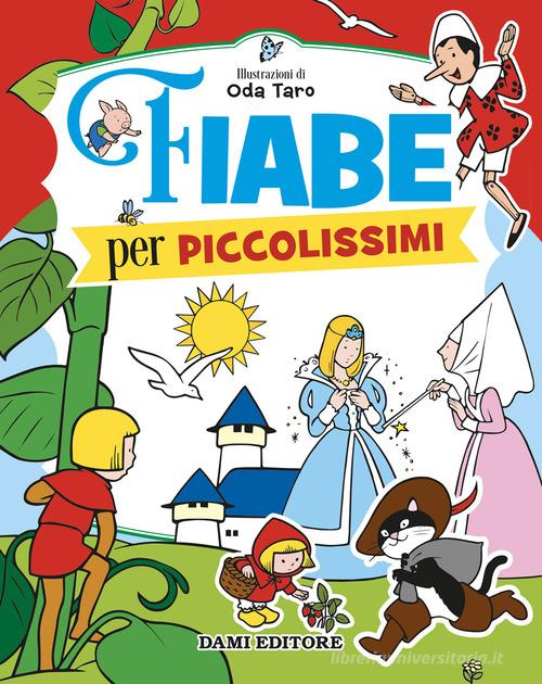 Fiabe per piccolissimi. Ediz. a colori edito da Dami Editore