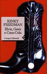 Elvis, Gesù e Coca-Cola di Kinky Friedman edito da Feltrinelli