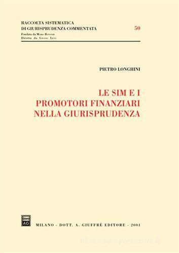 Le SIM e i promotori finanziari nella giurisprudenza di Pietro Longhini edito da Giuffrè