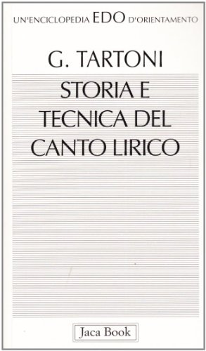 Storia e tecnica del canto lirico di Guido Tartoni edito da Jaca Book