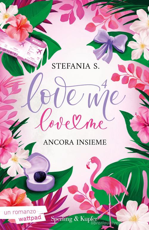 Libro Ancora insieme. Love me love me vol. 4 di Stefania S. Pandora di Sperling & Kupfer