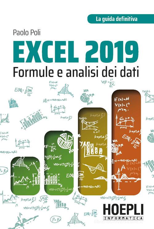Excel 2019. Formule e analisi dei dati di Paolo Poli edito da Hoepli