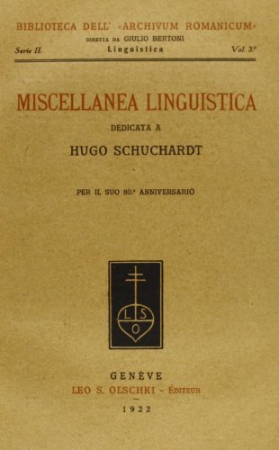 Miscellanea linguistica dedicata a Hugo Schuchardt per il suo 80º anniversario edito da Olschki