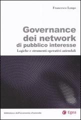 Governance dei network di pubblico interesse. Logiche e strumenti operativi aziendali di Francesco Longo edito da EGEA