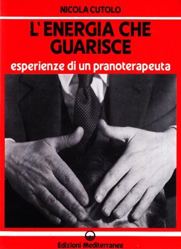 L' energia che guarisce di Nicola Cutolo edito da Edizioni Mediterranee