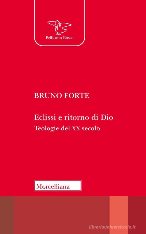 Eclissi e ritorno di Dio. Teologie del XX secolo di Bruno Forte edito da Morcelliana