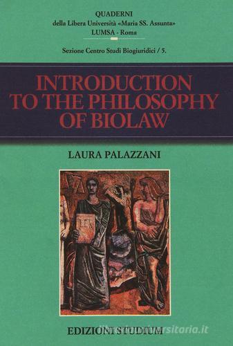 Introuction to the philosophy of biolaw di Laura Palazzani edito da Studium