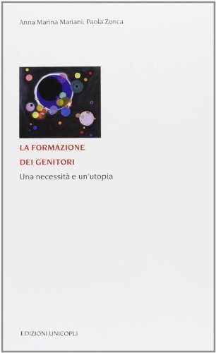 La formazione dei genitori. Una necessità e un'utopia di A. Marina Mariani, Paola Zonca edito da Unicopli