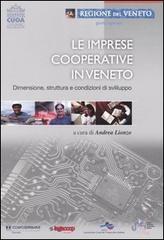Le imprese cooperative in Veneto. Dimensione, struttura e condizioni di sviluppo edito da Franco Angeli