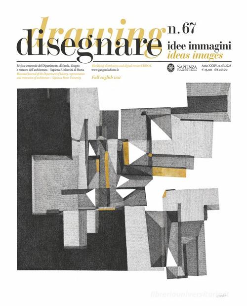 Disegnare. Idee immagini (2023) vol. 67 edito da Gangemi Editore