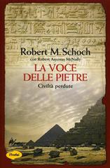 La voce delle pietre. Civiltà perdute di Robert M. Schoch, Robert A. McNally edito da Marco Tropea Editore