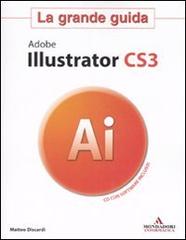 Adobe Illustrator CS3. La grande guida. Con CD-ROM di Matteo Discardi edito da Mondadori Informatica