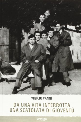 Da una vita interrotta una scatolata di gioventù di Vinicio Vanni edito da Vertigo