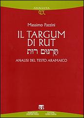 Il Targum di Rut. Analisi del testo aramaico di Massimo Pazzini edito da TS - Terra Santa