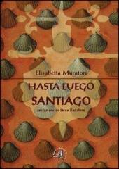 Hasta luego Santiago di Elisabetta Muratori edito da Croce Libreria