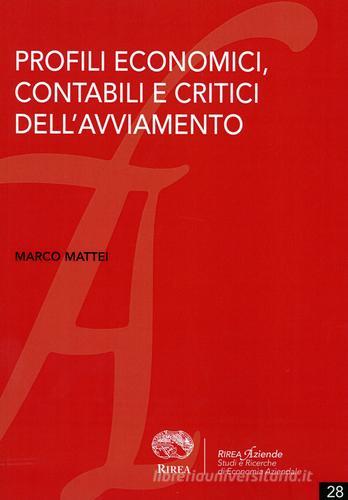 Profili economici, contabili e critici dell'avviamento di Marco Mattei edito da RIREA