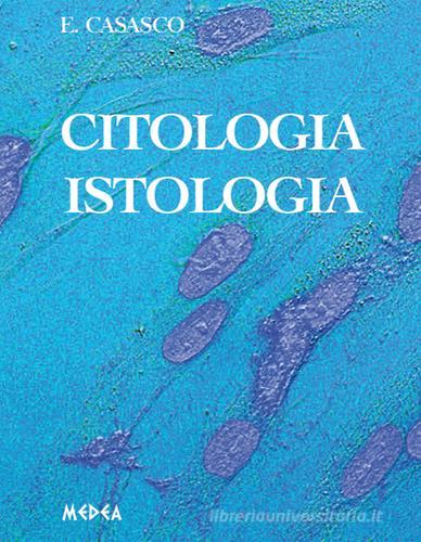 Citologia istologia di Emilio Casasco edito da Medea
