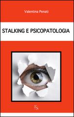 Stalking e psicopatologia di Valentina Penati edito da FerrariSinibaldi